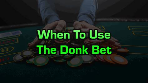 donk betting|Donk Betting: What It Is and When To Do It. .
